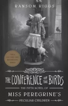 Image of The Conference of the Birds : Miss Peregrine's Peculiar Children