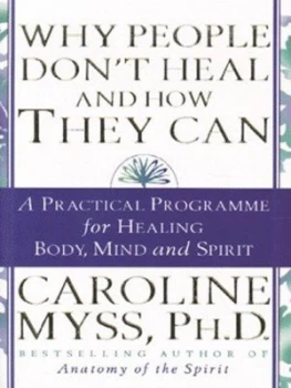 Image of Why People Dont Heal and How They Can by Caroline Myss Paperback