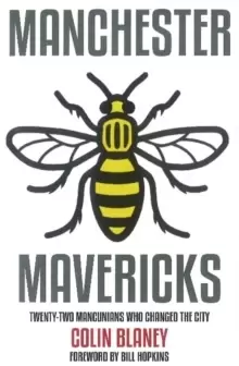 Image of Manchester Mavericks : Twenty-Two People Who Changed The City