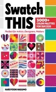 Image of swatch this 3000 color palettes for success perfect for artists designers m