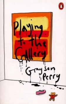 Image of Playing to the Gallery by Grayson Perry Paperback