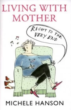 Image of Living with Mother by Michele Hanson Book