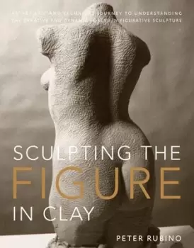 Image of Sculpting the Figure in Clay by Peter Rubino