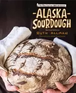 Image of alaska sourdough revised edition the real stuff by a real alaskan