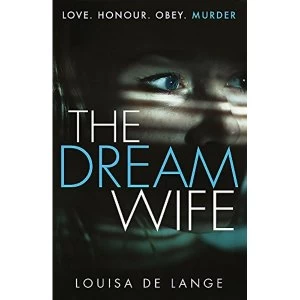 Image of The Dream Wife The gripping new psychological thriller with a twist you won't see coming Paperback / softback 2018