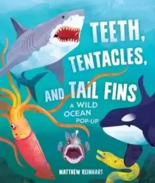 Image of Teeth, Tentacles, and Tail Fins (Reinhart Pop-Up Studio) : A Wild Ocean Pop-Up