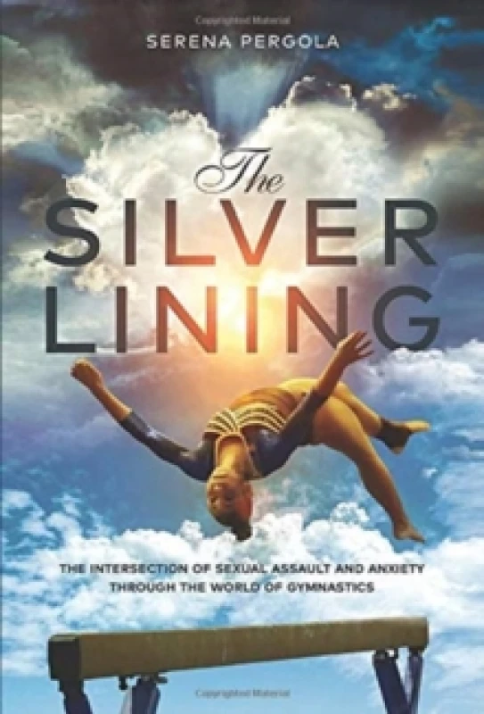 Image of The Silver Lining : The Intersection of Sexual Assault and Anxiety Through the World of Gymnastics Hardback
