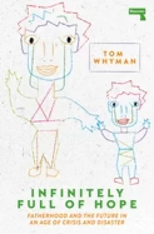 Image of infinitely full of hope fatherhood and the future in an age of crisis and d