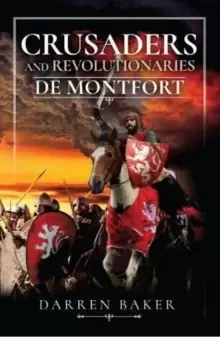Image of Crusaders and Revolutionaries of the Thirteenth Century : De Montfort