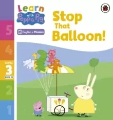 Image of Learn with Peppa Phonics Level 3 Book 12 - Stop That Balloon! (Phonics Reader)