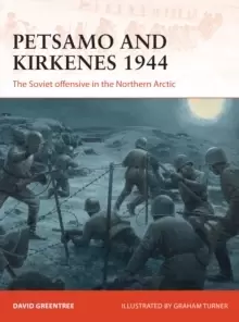 Image of Petsamo and Kirkenes 1944 : The Soviet offensive in the Northern Arctic