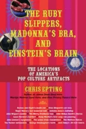 Image of ruby slippers madonnas bra and einsteins brain the locations of americas po