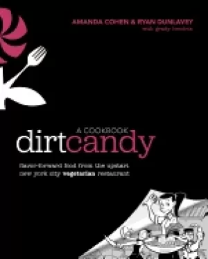 Image of dirt candy a cookbook flavor forward food from the upstart new york city ve