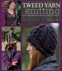 Image of Tweed Yarn Knitting : Over 50 Sumptuous Woollen Projects
