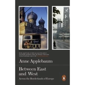 Image of Between East and West: Across the Borderlands of Europe by Anne Applebaum (Paperback, 2015)