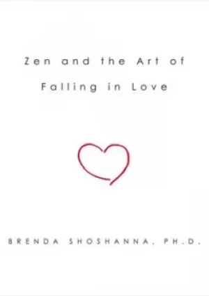 Image of Zen and the art of falling in love by Dr. Brenda Shoshanna