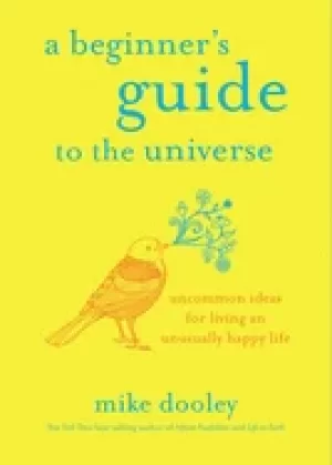 Image of beginners guide to the universe uncommon ideas for living an unusually happ