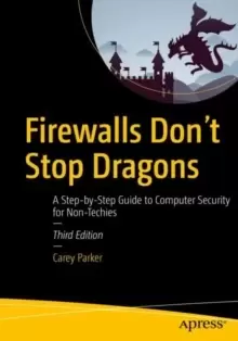 Image of Firewalls Don't Stop Dragons : A Step-by-Step Guide to Computer Security for Non-Techies