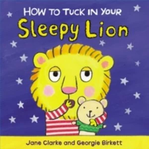 Image of How to Tuck In Your Sleepy Lion