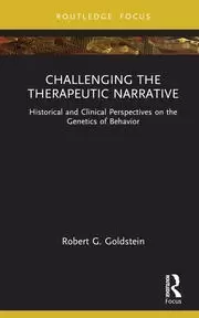 Image of Challenging the Therapeutic Narrative Historical and Clinical Perspectives on the Genetics of Behavior