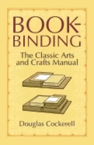 Image of bookbinding the classic arts and crafts manual