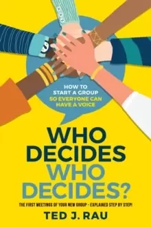 Image of Who decides who decides? How to start a group so everyone can have a voice