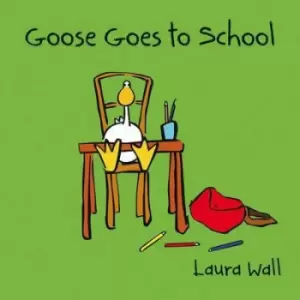 Image of Goose goes to school by Laura Wall