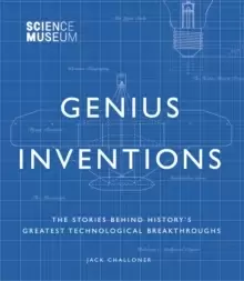 Image of Science Museum - Genius Inventions : The Stories Behind History's Greatest Technological Breakthroughs