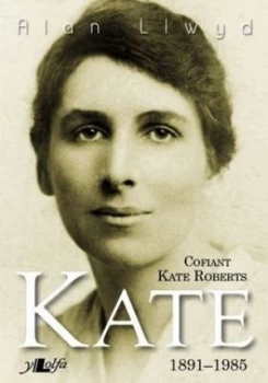Image of Kate - Cofiant Kate Roberts 1891-1985 by Alan Llwyd Book