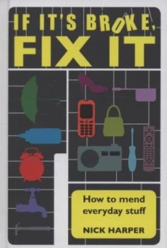 Image of If Its Broke Fix It by Nick Harper Hardback