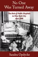 Image of no one was turned away the role of public hospitals in new york city since