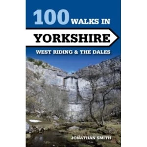 Image of 100 Walks in Yorkshire: West Riding and the Dales by Jonathan Jeremy Berkeley Smith (Paperback, 2015)