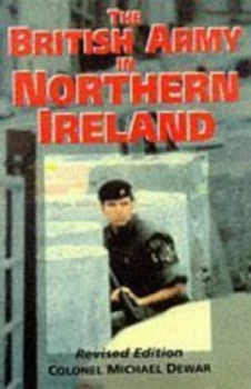 Image of The British Army in Northern Ireland by Mike Dewar Paperback
