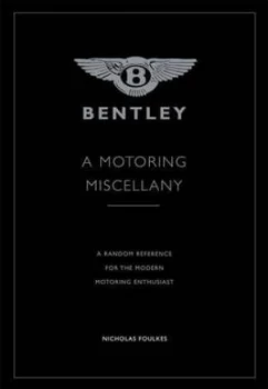 Image of Bentley a Random Reference for the Modern Enthusiast by Nicholas Foulkes Hardback