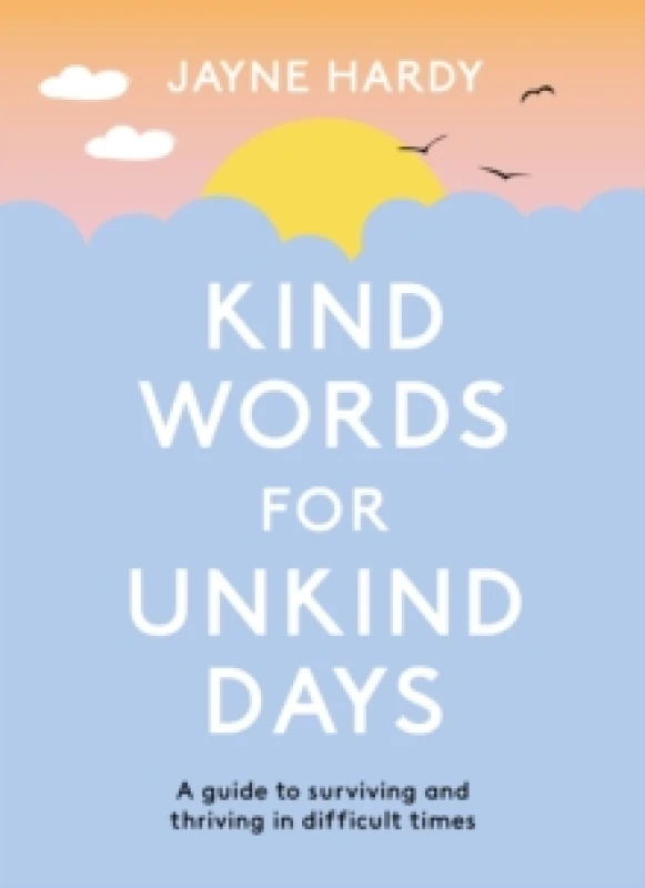Image of Kind Words for Unkind Days : A guide to surviving and thriving in difficult times Paperback / softback