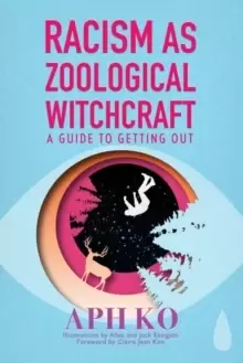 Image of Racism as Zoological Witchcraft : A Guide for Getting out