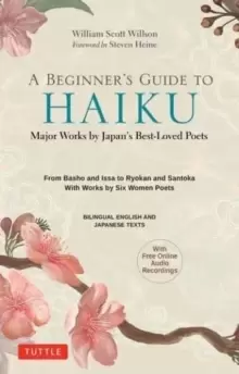 Image of A Beginner's Guide to Japanese Haiku : Major Works by Japan's Best-Loved Poets - From Basho and Issa to Ryokan and Santoka, with Works by Six Women Po