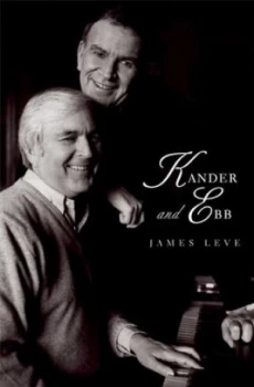 Image of Kander and Ebb by James Leve Hardback