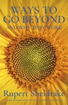 Image of Ways to Go Beyond and Why They Work : Seven Spiritual Practices in a Scientific Age