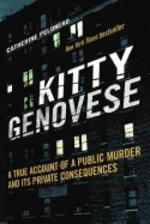 Image of kitty genovese a true account of a public murder and its private consequenc