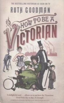 Image of How to Be a Victorian by Ruth Goodman Hardback