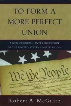 Image of To Form a More Perfect Union by Robert A. McGuire