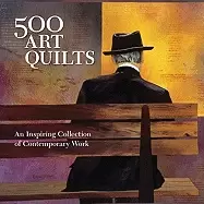 Image of 500 art quilts an inspiring collection of contemporary work 500 series