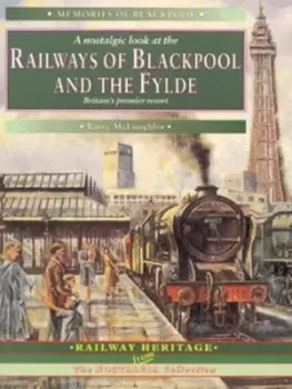 Image of A nostalgic look at the railways of Blackpool and the Fylde by Barry McLoughlin