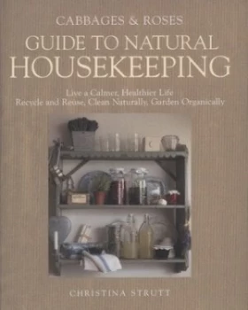 Image of Cabbages and Roses Guide to Natural Housekeeping by Christina Strutt and Cabbages and Roses Hardback