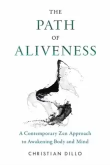 Image of The Path of Aliveness : A Contemporary Zen Approach to Awakening Body and Mind