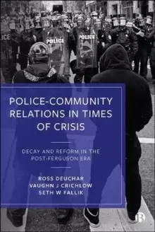 Image of Police-Community Relations in Times of Crisis : Decay and Reform in the Post-Ferguson Era