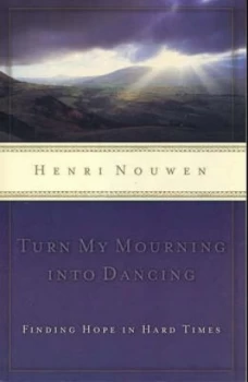 Image of Turn My Mourning into Dancing by Henri J.M Nouwen Paperback
