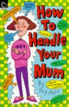 Image of How to Handle Your Mum by Roy Apps and Nick Sharratt Paperback