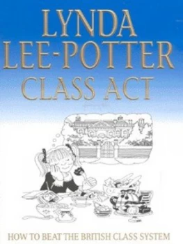 Image of Class Act by Lynda Lee-Potter Hardback